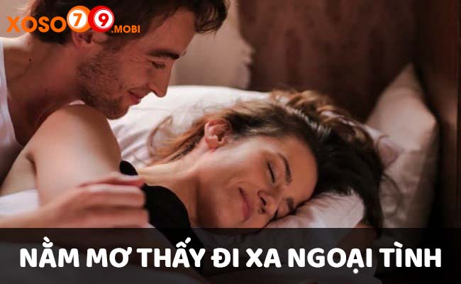 Nằm mơ thấy mình đi xa ngoại tình